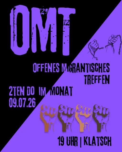 Sharepic: OMT Offenes Migrantisches Treffen. 2ten Donnerstag im Monat 09.09.26 19 Uhr im Café Klatsch. Die Hintegrundfarben sind schwarz und diagonal getrennt lila außerdem sind mehrere erhobenen Fäuste und das Brechen von Ketten zu sehen.