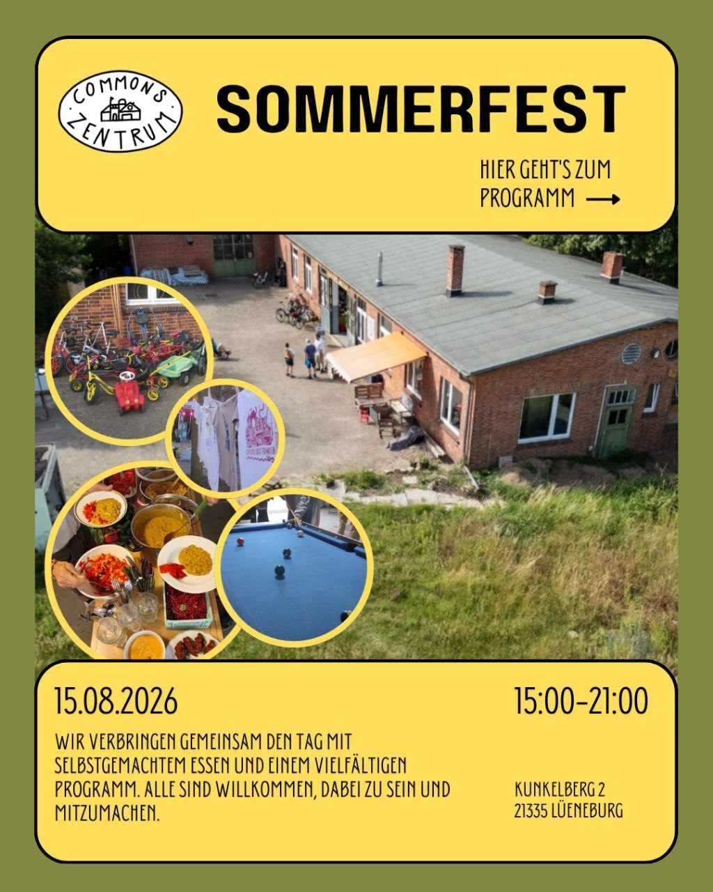 Sharepic: Commons Zentrum Sommerfest. 15.08.2026 15 - 21 Uhr, Kunkelberg 2, 21335 Lüneburg. Wir verbringen gemeinsam den Tag mit selbstgemachtem Essen und Einem Vielfältigen Programm. Alle sind willkommen, dabei zu sein und mitzumachen. Im Hintergund ein Bild des Commons Zentrums und den Aktivitäten: Essen, Siebdruck, Billard